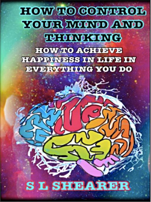 Title details for How to Control Your Mind and Thinking by S L Shearer - Available